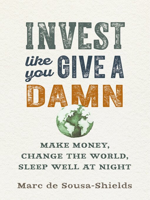 Title details for Invest Like You Give a Damn by Marc de Sousa-Shields - Available